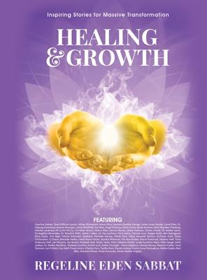 Healing & Growth: Inspiring Stories For Massive Transformation