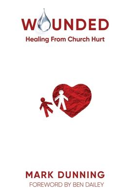 Wounded: Healing from Church Hurt