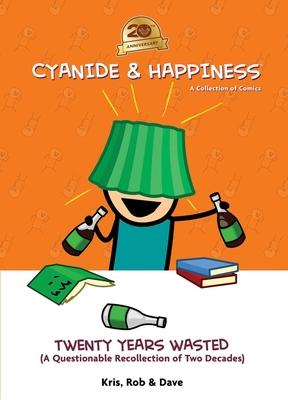 Cyanide & Happiness: Twenty Years Wasted: (A Questionable Recollection of the First Two Decades)