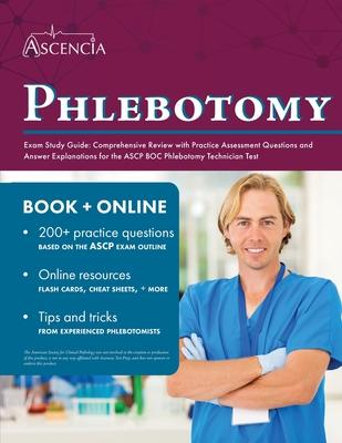 Phlebotomy Exam Study Guide: Comprehensive Review with Practice Assessment Questions and Answer Explanations for the ASCP BOC Phlebotomy Technician Te