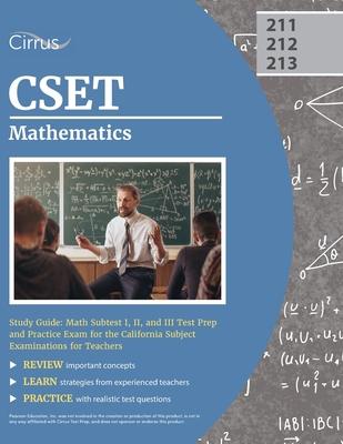 CSET Mathematics Study Guide: Math Subtest I, II, and III Test Prep and Practice Exam for the California Subject Examinations for Teachers