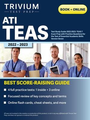 ATI TEAS Test Study Guide 2022-2023: Comprehensive Review Manual, Practice Exam Questions, and Detailed Answers for the Test of Essential Academic Ski