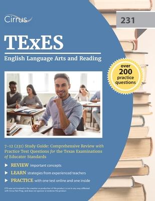 TExES English Language Arts and Reading 7-12 (231) Study Guide: Comprehensive Review with Practice Test Questions for the Texas Examinations of Educat