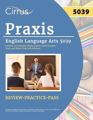 Praxis English Language Arts 5039 Content and Analysis Study Guide: 2 Full Practice Tests and Exam Prep [4th Edition]