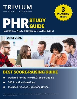 PHR Study Guide 2024-2025: 3 Practice Tests and PHR Exam Prep for HRCI [Aligned to the New Outline]