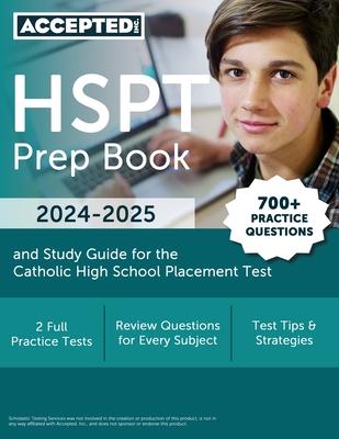 HSPT Prep Book 2024-2025: 700+ Practice Questions and Study Guide for the Catholic High School Placement Test