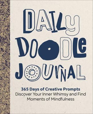 Daily Doodle Journal: 365 Days of Creative Prompts - Discover Your Inner Whimsy and Find Moments of Mindfulness