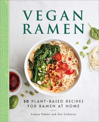 Vegan Ramen: 50 Plant-Based Recipes For Ramen At Home By Pakdel, Armon ...