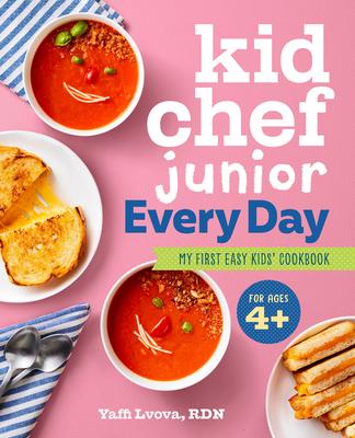 Kid Chef Junior Every Day: My First Easy Kids' Cookbook