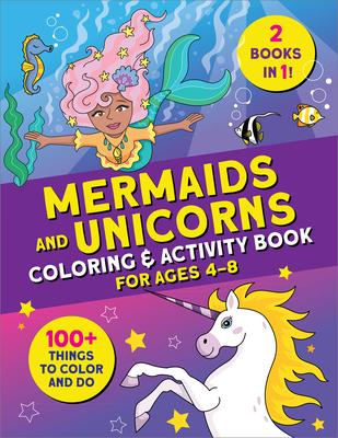 Mermaids and Unicorns Coloring & Activity Book: 100 Things to Color and Do