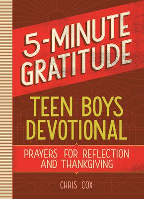 5-Minute Gratitude: Teen Boys Devotional: Prayers for Reflection and Thanksgiving