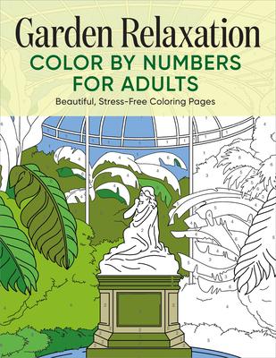 Garden Relaxation Color by Numbers for Adults: Beautiful, Stress-Free Coloring Pages