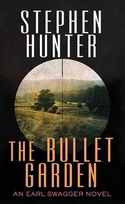 The Bullet Garden: An Earl Swagger Novel