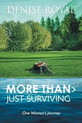 More Than > Just Surviving: One Woman's Journey