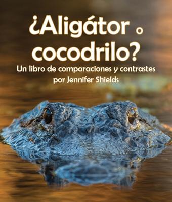 Aligtor O Cocodrilo? Un Libro de Comparaciones Y Contrastes