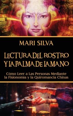 Lectura del rostro y la palma de la mano: Cmo leer a las personas mediante la fisionoma y la quiromancia chinas