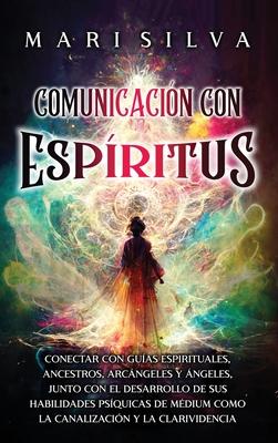 Comunicacin con espritus: Conectar con guas espirituales, ancestros, arcngeles y ngeles, junto con el desarrollo de sus habilidades psquicas de Subscription