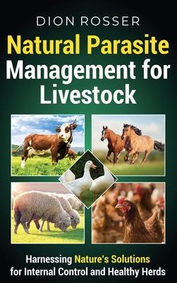 Natural Parasite Management for Livestock: Harnessing Nature's Solutions for Internal Control and Healthy Herds