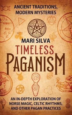 Timeless Paganism: Ancient Traditions, Modern Mysteries - An In-Depth Exploration of Norse Magic, Celtic Rhythms, and Other Pagan Practices Subscription