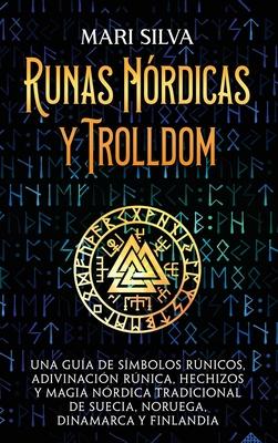 Runas nrdicas y Trolldom: Una gua de smbolos rnicos, adivinacin rnica, hechizos y magia nrdica tradicional de Suecia, Noruega, Dinamarca y Finl Subscription