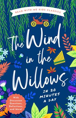 The Wind in the Willows in 20 Minutes a Day: A Read-With-Me Book with Discussion Questions, Definitions, and More!