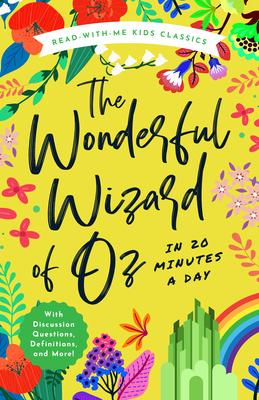 The Wonderful Wizard of Oz in 20 Minutes a Day: A Read-With-Me Book with Discussion Questions, Definitions, and More!