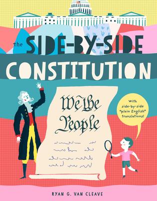 The Side-By-Side Constitution: An Unabridged Tour of America's Founding Document with Side-By-Side Plain-English Translations, Definitions, Historical