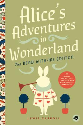 Alice's Adventures in Wonderland: The Read-With-Me Edition: The Unabridged Story in 20-Minute Reading Sections with Comprehension Questions, Discussio