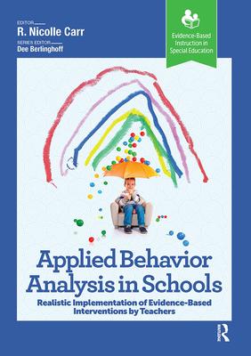 Applied Behavior Analysis in Schools: Realistic Implementation of Evidence-Based Interventions by Teachers