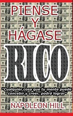 Piense y Hgase Rico.: Nueva Traduccin, Basada En La Versin Original 1937.