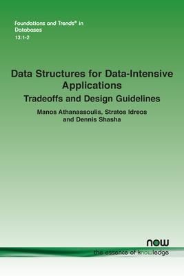 Data Structures for Data-Intensive Applications: Tradeoffs and Design Guidelines