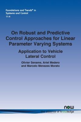 On Robust and Predictive Control Approaches for Linear Parameter Varying Systems: Application to Vehicle Lateral Control