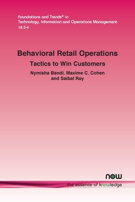 Behavioral Retail Operations: Tactics to Win Customers