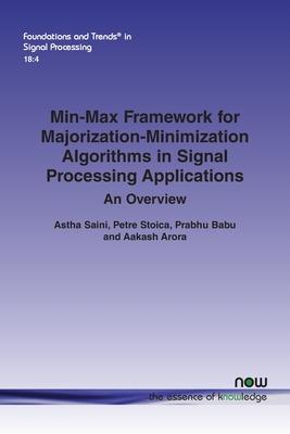 Min-Max Framework for Majorization-Minimization Algorithms in Signal Processing Applications: An Overview