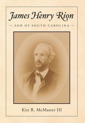 James Henry Rion: Son of South Carolina