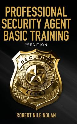 Professional Security Agent Basic Training: 1st Edition