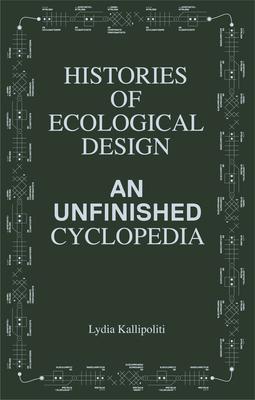 Histories of Ecological Design: An Unfinished Cyclopedia