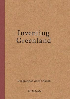 Inventing Greenland: Designing an Arctic Nation