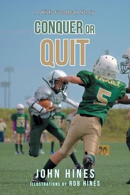 Conquer or Quit: A Kids Football Story