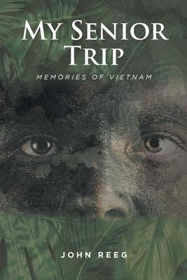 My Senior Trip: Memories of Vietnam