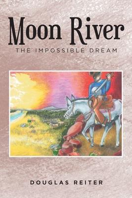 Moon River: The Impossible Dream