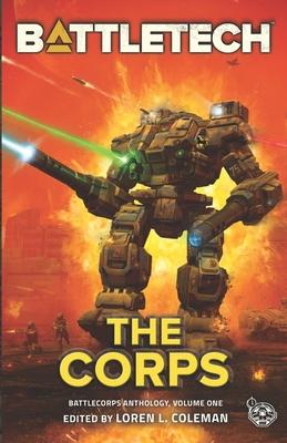 BattleTech: the Corps (BattleCorps Anthology Vol. 1)