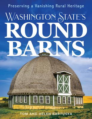 Washington State's Round Barns: Preserving a Vanishing Rural Heritage