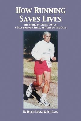 How Running Saves Lives: The Story of Dickie Longo