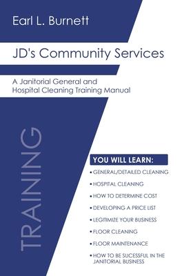 JD's Community Services: A Janitorial General and Hospital Cleaning Training Manual