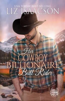 Her Cowboy Billionaire Bull Rider: An Everett Sisters Novel