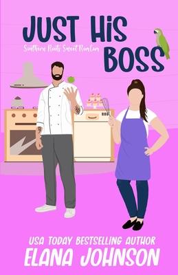 Just His Boss: A Sweet Romantic Comedy