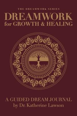 Dreamwork for Growth and Healing - A Guided Dream Journal