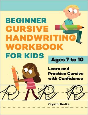 Beginner Cursive Handwriting Workbook for Kids: Learn and Practice Cursive with Confidence