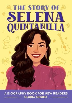 The Story of Selena Quintanilla: An Inspiring Biography for Young Readers
